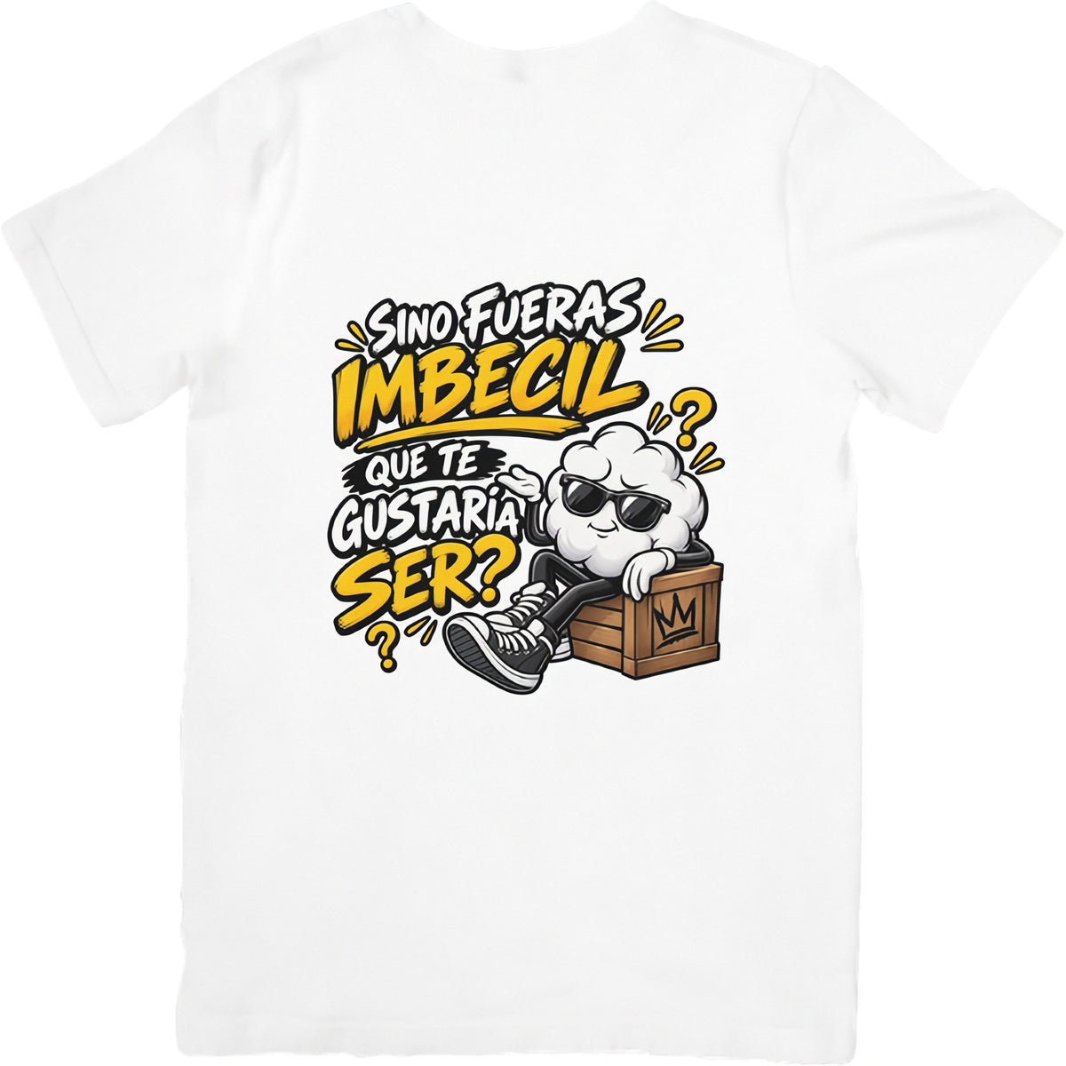 Camiseta blanca Si No Fueras Imbécil - Humor ácido sin filtro | Algodón Rebelde