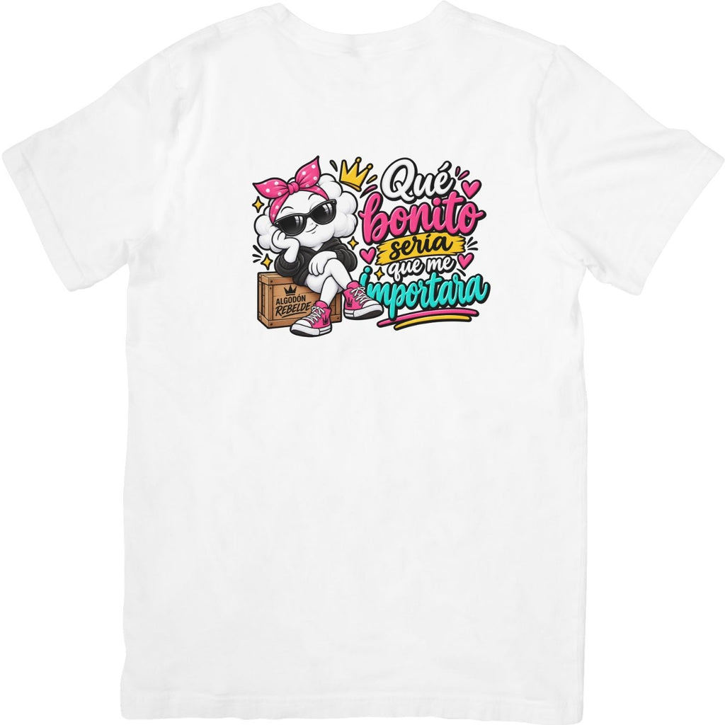 Camiseta blanca Qué Bonito Sería Que Me Importara - Algodón Rebelde