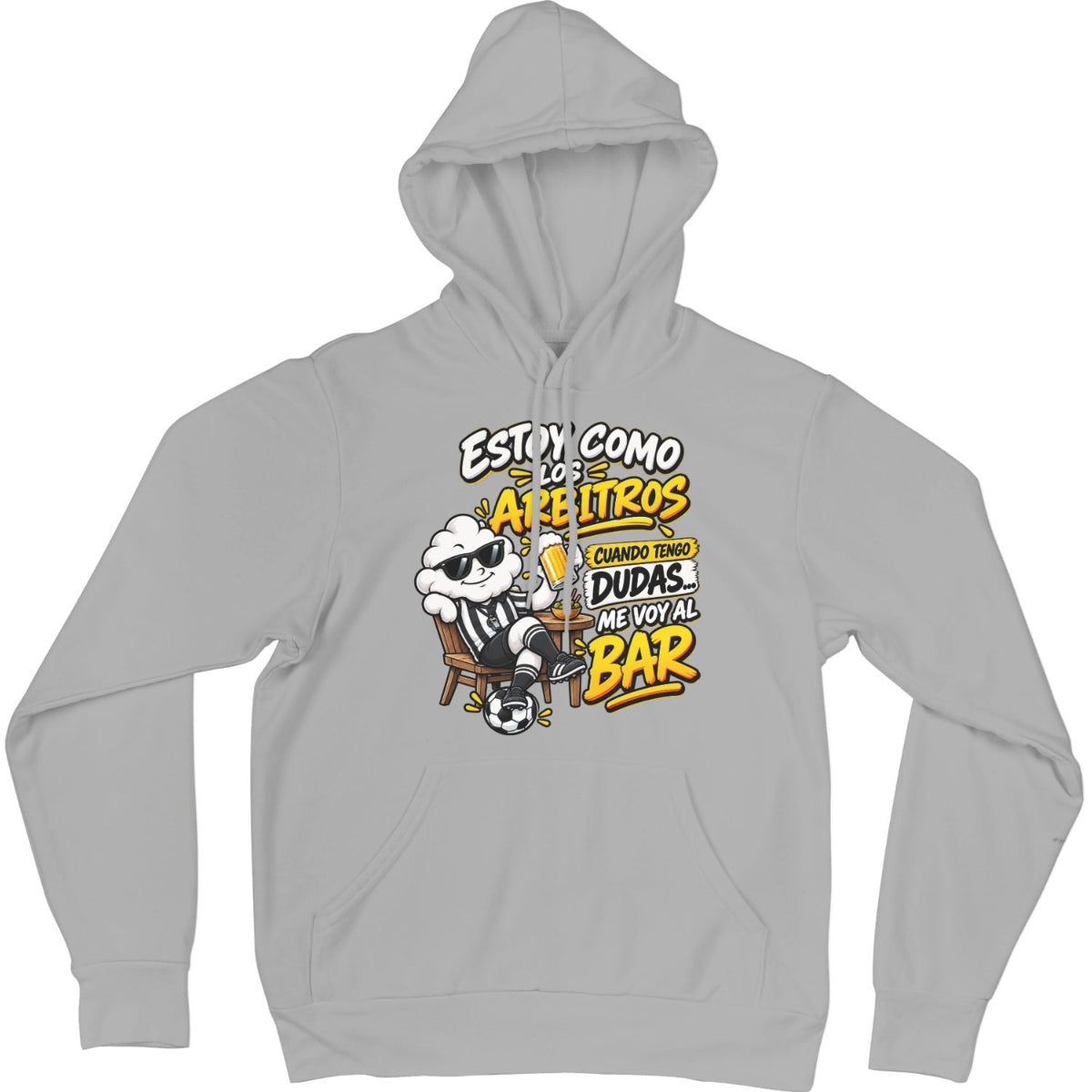 Sudadera gris Estoy Como Los Árbitros - Me voy al BAR | Algodón Rebelde