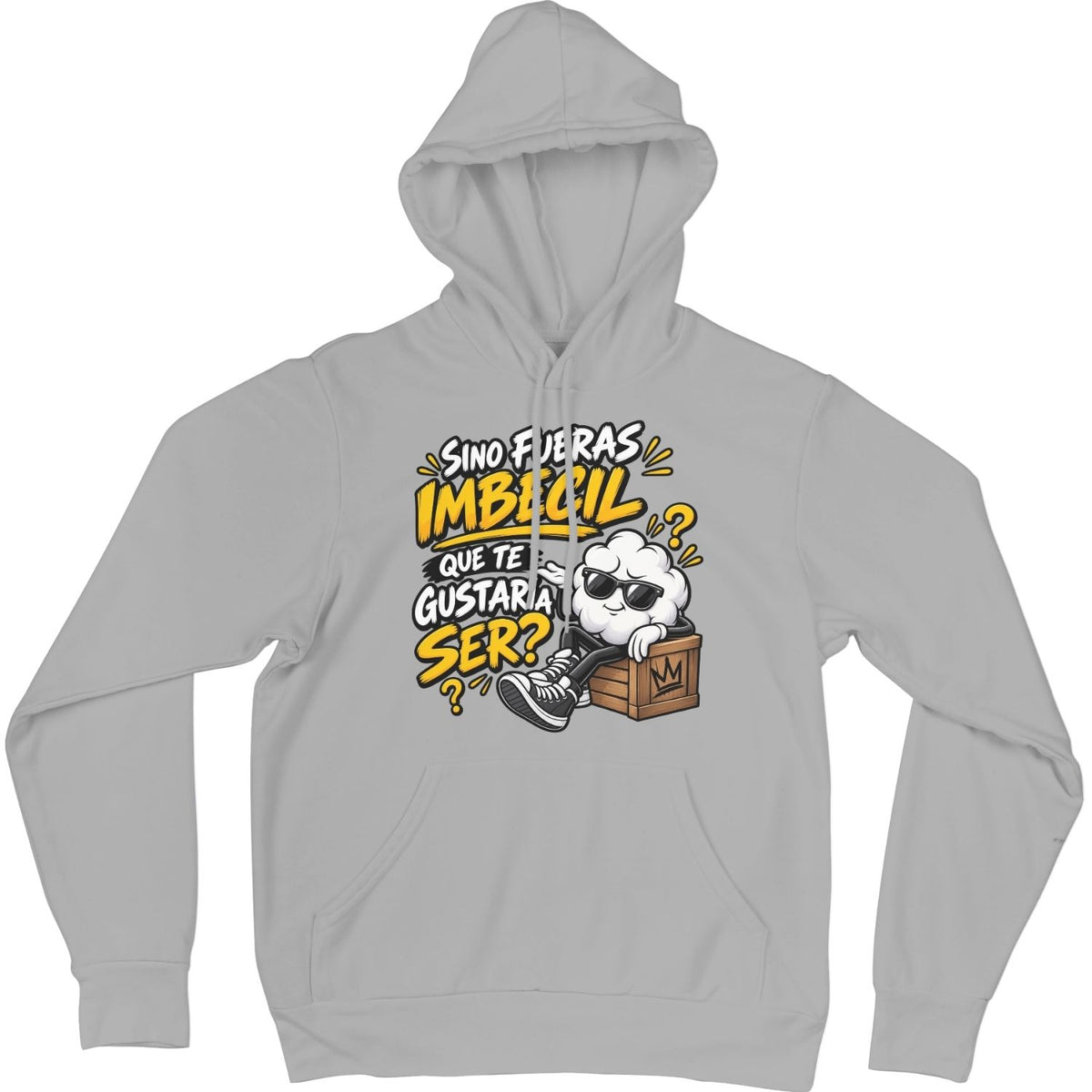 Sudadera gris Si No Fueras Imbécil - Humor ácido sin filtro | Algodón Rebelde